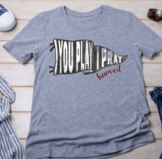 YOU PLAY I PRAY